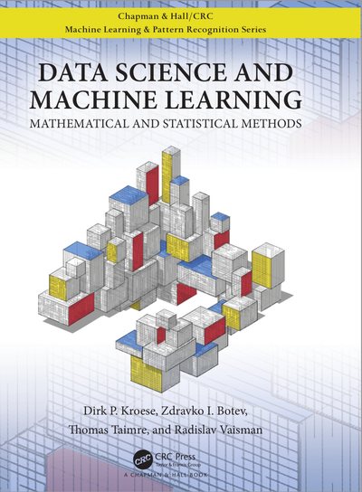 Cover of Data Science and Machine Learning: Mathematical and Statistical Methods by Kroese, Botev, Taimre and Vaisman